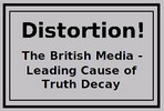 distortion: The British Media- Leading Cause of Truth Decay