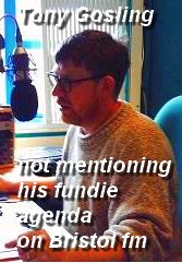 Tony Gosling at work at Bristol fm not mentioning his fundie agenda