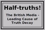 Halftruths: The British Media- Leading Cause of Truth Decay